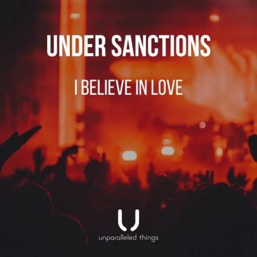 Under Sanctions - I Believe In Love (Original Mix)