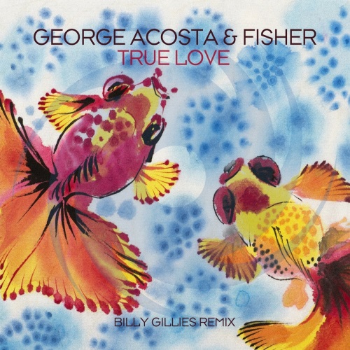 George Acosta & Fisher - True Love (Billy Gillies Extended Remix)