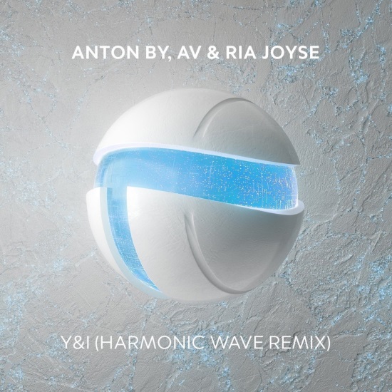 Anton By, AV & Ria Joyse - Y&I (Harmonic Wave Extended Remix)