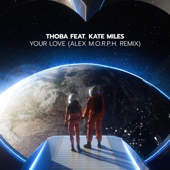 ThoBa & Kate Miles - Your Love (Alex M.O.R.P.H. Extended Remix)