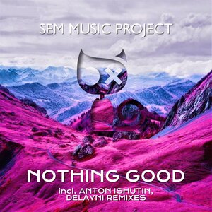 Sem Music Project - Nothing Good (Anton Ishutin Remix)