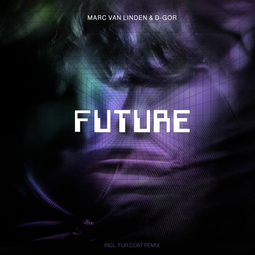 Marc Van Linden & D-Gor - Future (Fur Coat Remix)