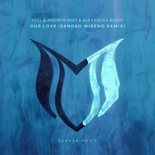 Feel & Andrew Mirt & Alexandra Badoi - Our Love (Sandro Mireno Extended Remix)