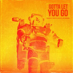 Alex Lai & Sasha Troy - Gotta Let You Go (Original Mix)