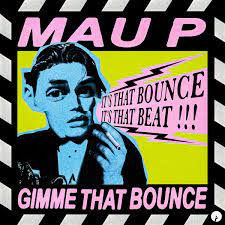 Mau P - Gimme That Bounce (Original Mix)