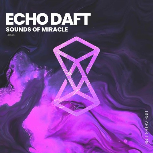 Echo Daft - Sounds Of Miracle (Original Mix)