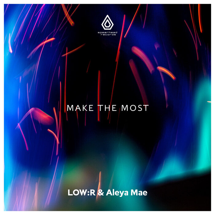 Low:r & Aleya Mae - Make The Most