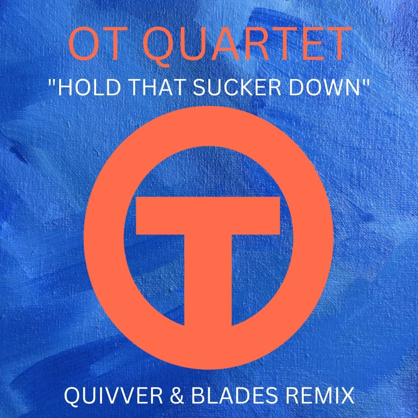 Ot Quartet - Hold That Sucker Down Quivver & Blades (Extended Mix)