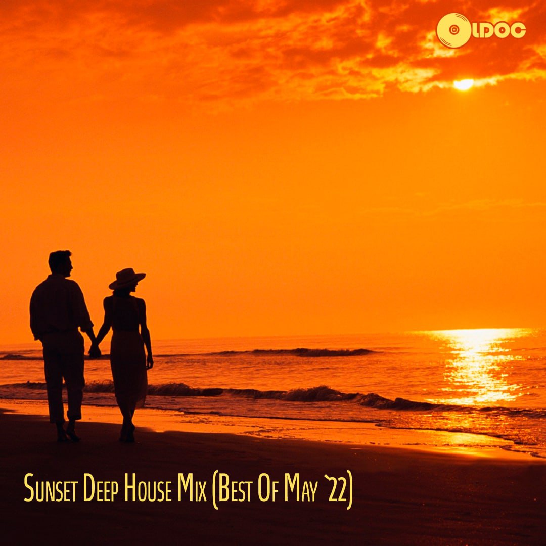 OLDOC - SUNSET DEEP HOUSE MIX (BEST OF MAY `22)