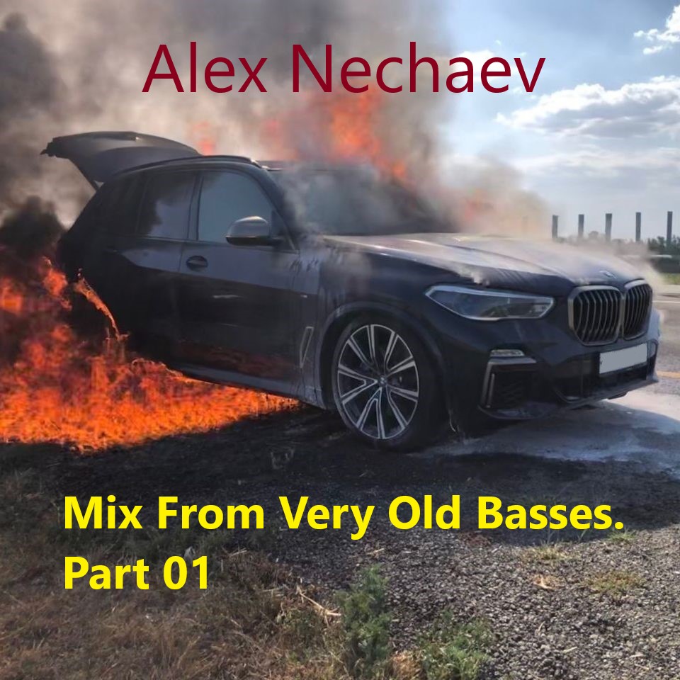 ALEX NECHAEV - MIX FROM VERY OLD BASSES. PART 01