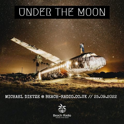 UNDER THE MOON @ BEACH-RADIO.CO.UK BY MICHAEL DIETZE